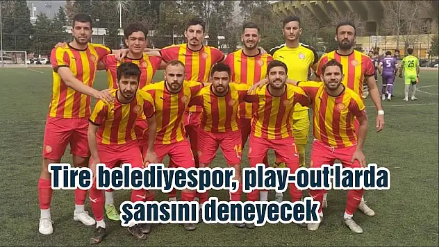 Tire belediyespor, play-out'larda şansını deneyecek