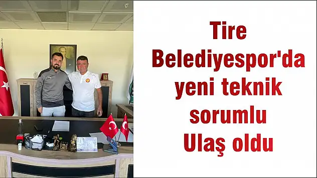 Tire Belediyespor'da yeni teknik sorumlu Ulaş oldu