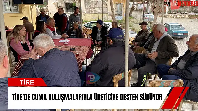 Tire'de Cuma buluşmalarıyla üreticiye destek sürüyor