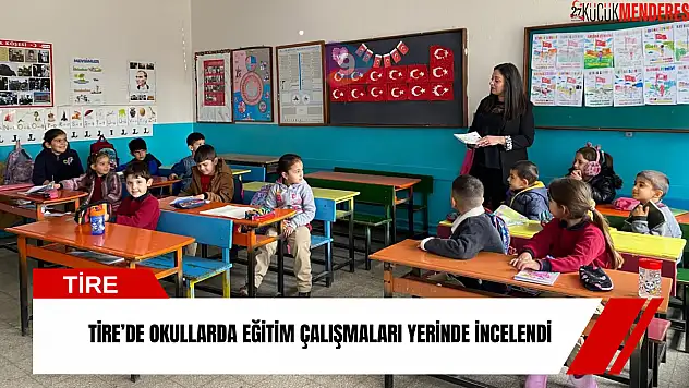 Tire'de okullarda eğitim çalışmaları yerinde incelendi