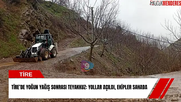 Tire'de yoğun yağış sonrası teyakkuz: yollar açıldı, ekipler sahada