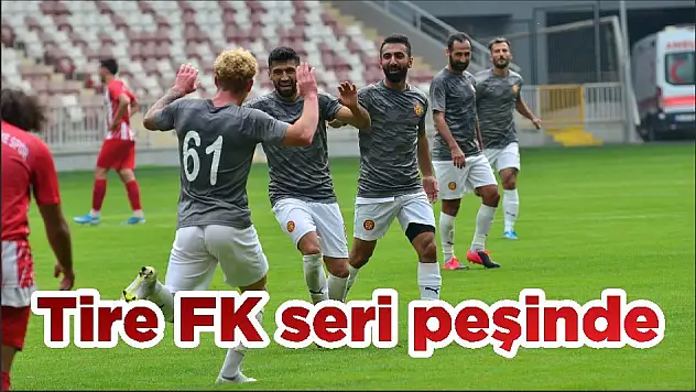 Tire FK seri peşinde