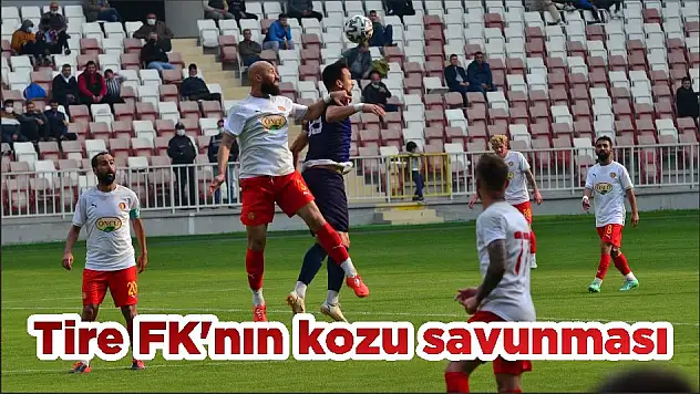 Tire FK'nın kozu savunması