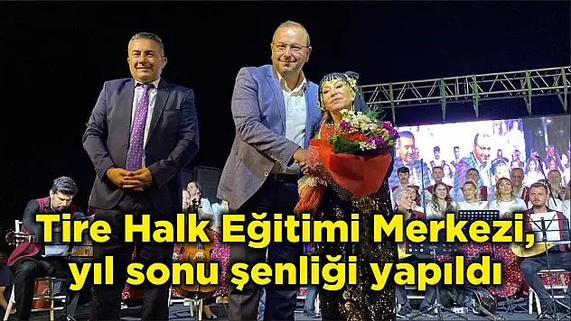 Tire Halk Eğitimi Merkezi, yıl sonu şenliği yapıldı