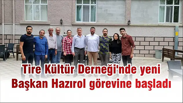 Tire Kültür Derneği'nde yeni Başkan Hazırol görevine başladı