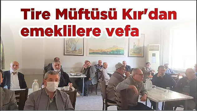 Tire Müftüsü Kır'dan emeklilere vefa
