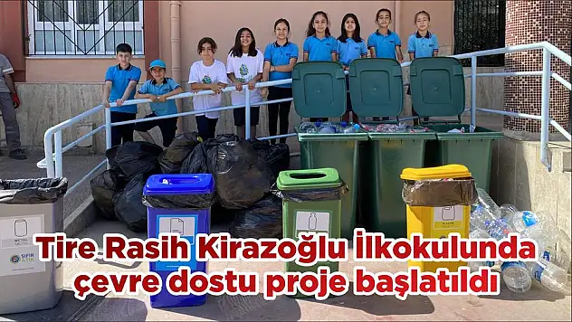 Tire Rasih Kirazoğlu İlkokulunda çevre dostu proje başlatıldı