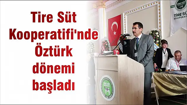 Tire Süt Kooperatifi'nde Öztürk dönemi başladı