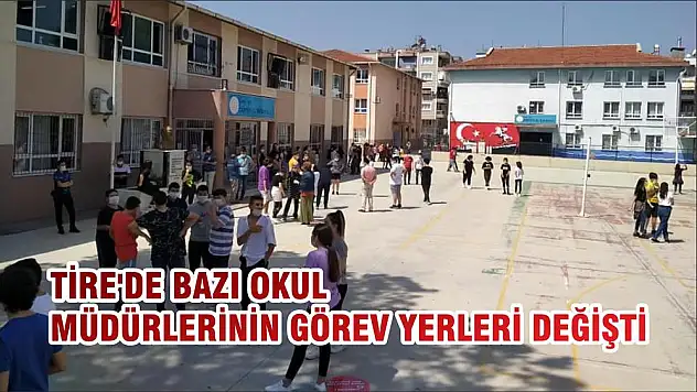 TİRE'DE BAZI OKUL MÜDÜRLERİNİN GÖREV YERLERİ DEĞİŞTİ