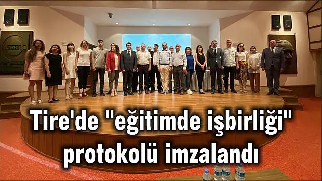 Tire’de “eğitimde işbirliği” protokolü imzalandı
