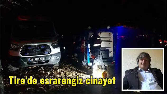 Tire'de esrarengiz cinayet