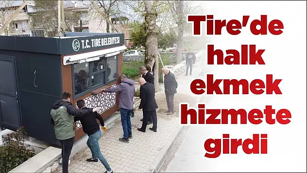 Tire'de halk ekmek hizmete girdi