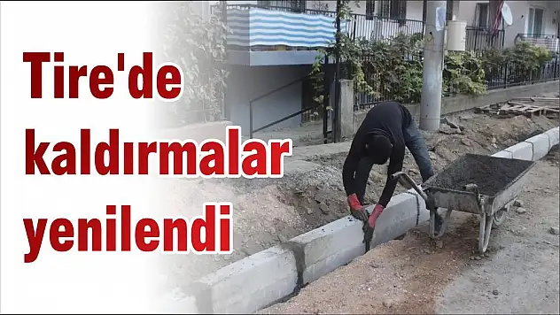 Tire'de kaldırmalar yenilendi