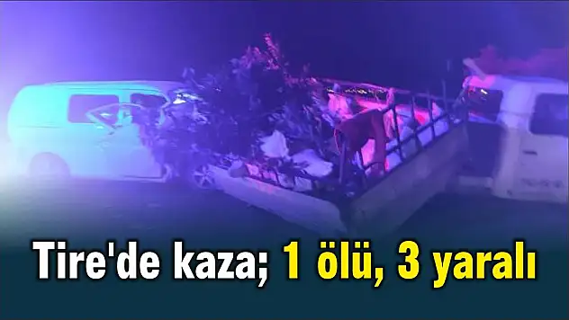 Tire'de kaza 1 ölü, 3 yaralı