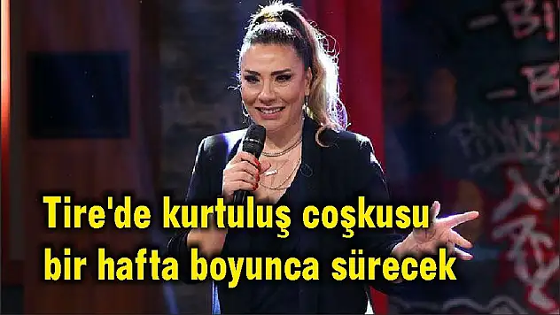 Tire'de kurtuluş coşkusu bir hafta boyunca sürecek