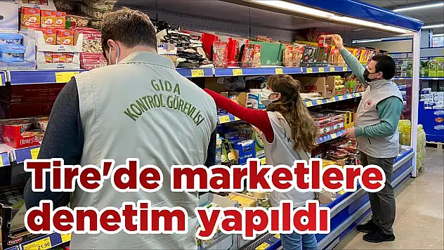 Tire'de marketlere denetim yapıldı