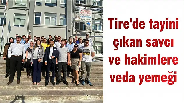 Tire'de tayini çıkan savcı ve hakimlere veda yemeği