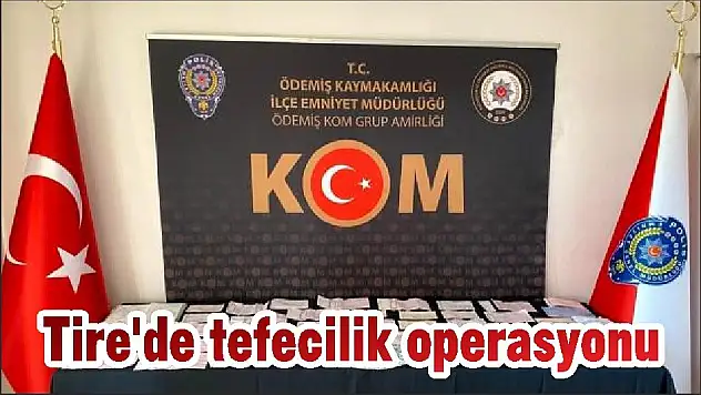 Tire'de tefecilik operasyonu
