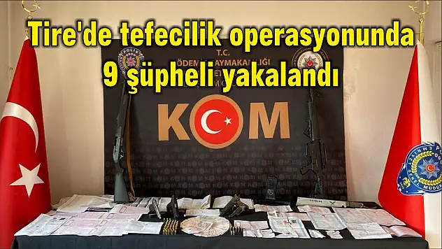 Tire'de tefecilik operasyonunda 9 şüpheli yakalandı