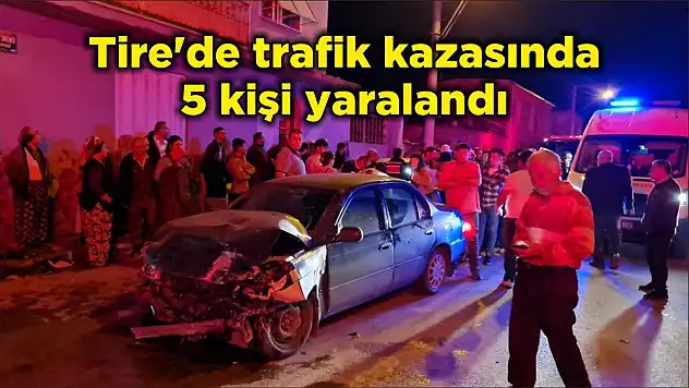 Tire'de trafik kazasında 5 kişi yaralandı