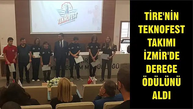 TİRE'NİN TEKNOFEST TAKIMI İZMİR'DE DERECE ÖDÜLÜNÜ ALDI