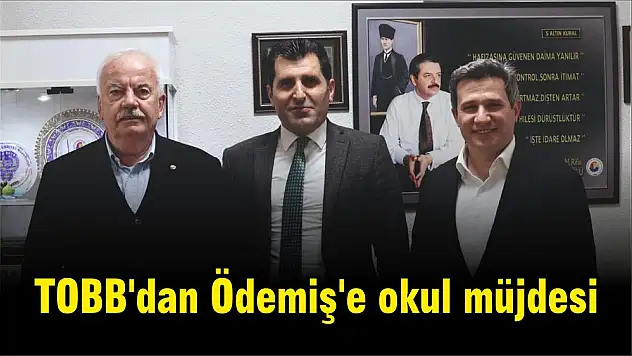TOBB'dan Ödemiş'e okul müjdesi