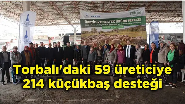 Torbalı'daki 59 üreticiye 214 küçükbaş desteği