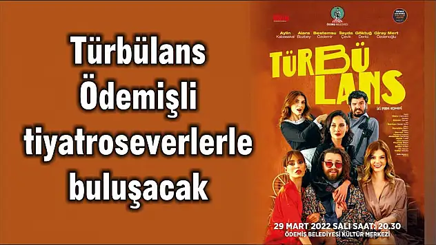 Türbülans Ödemişli tiyatroseverlerle buluşacak