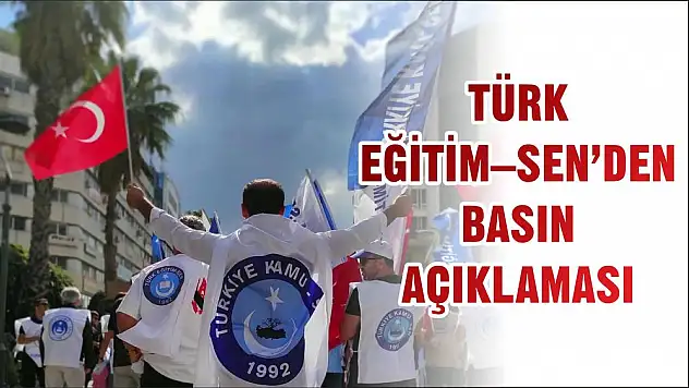 TÜRK EĞİTİM – SEN’DEN BASIN AÇIKLAMASI