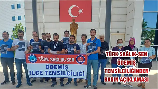 TÜRK SAĞLIK-SEN ÖDEMİŞ TEMSİLCİLİĞİNDEN BASIN AÇIKLAMASI