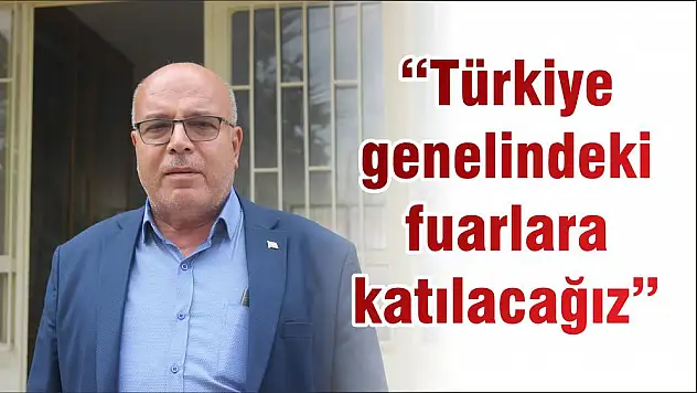 'Türkiye genelindeki fuarlara katılacağız'