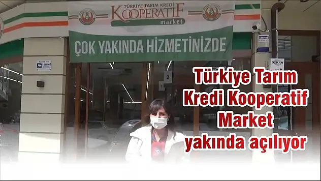 Türkiye Tarım Kredi Kooperatif Market yakında açılıyor