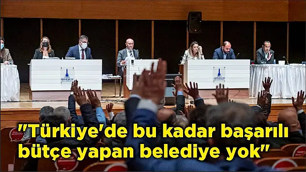 “Türkiye’de bu kadar başarılı bütçe yapan belediye yok”
