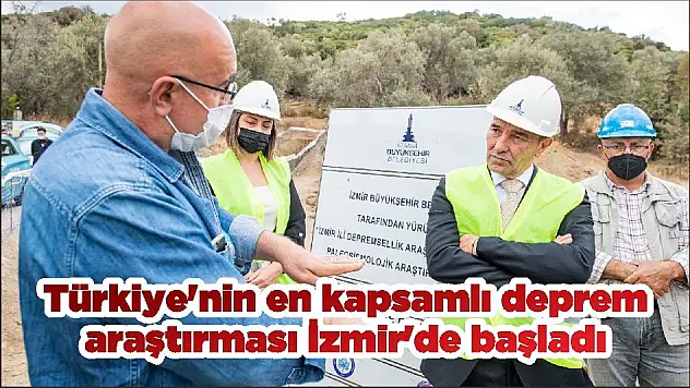 Türkiye’nin en kapsamlı deprem araştırması İzmir’de başladı