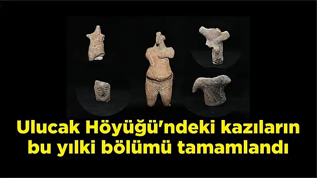 Ulucak Höyüğü’ndeki kazıların bu yılki bölümü tamamlandı