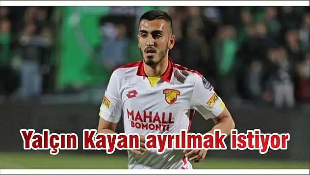 Yalçın Kayan ayrılmak istiyor