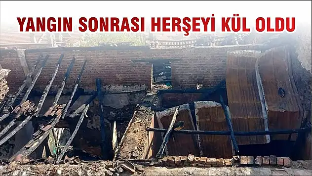 YANGIN SONRASI HERŞEYİ KÜL OLDU