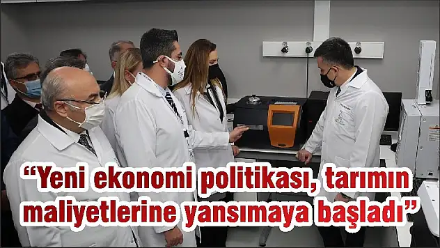 'Yeni ekonomi politikası, tarımın maliyetlerine yansımaya başladı'