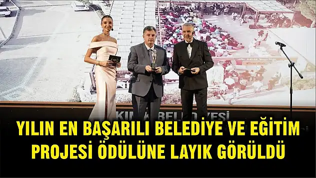 YILIN EN BAŞARILI BELEDİYE VE EĞİTİM PROJESİ ÖDÜLÜNE LAYIK GÖRÜLDÜ