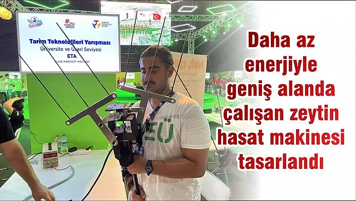 Daha az enerjiyle geniş alanda çalışan zeytin hasat makinesi tasarlandı
