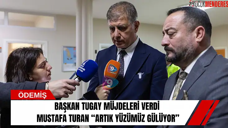 Başkan Tugay müjdeleri verdi: Mustafa Turan “Artık yüzümüz gülüyor” dedi