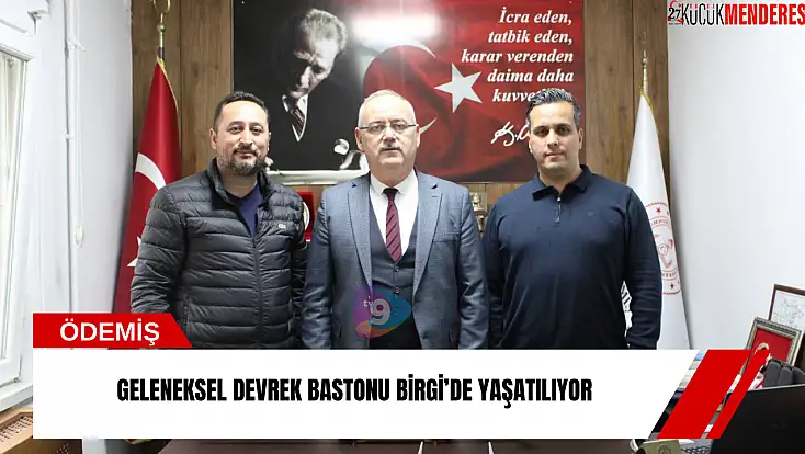 Geleneksel Devrek bastonu Birgi’de yaşatılıyor