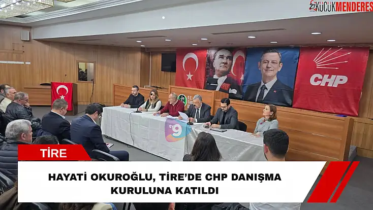 Hayati Okuroğlu, Tire’de CHP danışma kuruluna katıldı