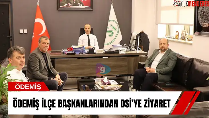 Ödemiş ilçe başkanlarından DSİ’ye ziyaret