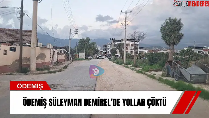 Ödemiş Süleyman Demirel’de yollar çöktü