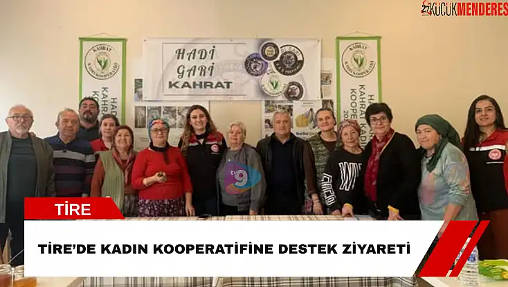 Tire’de kadın kooperatifine destek ziyareti