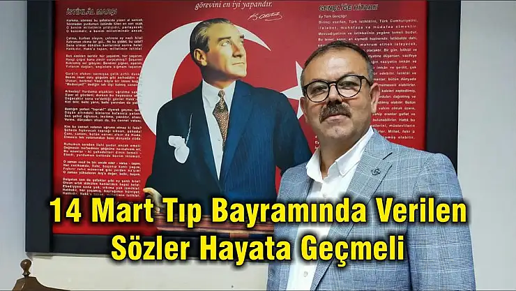 14 Mart Tıp Bayramında Verilen Sözler Hayata Geçmeli