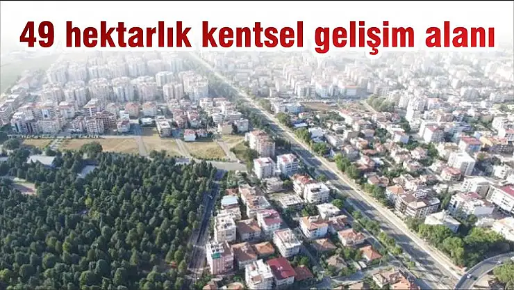 49 hektarlık kentsel gelişim alanı
