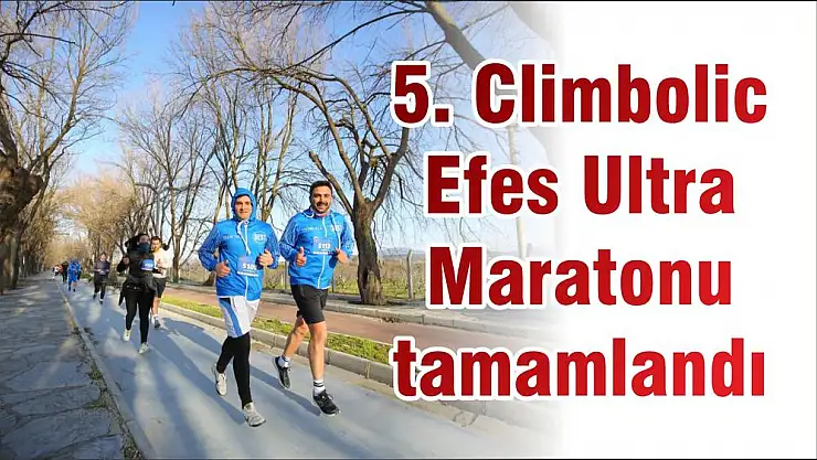 5. Climbolic Efes Ultra Maratonu tamamlandı