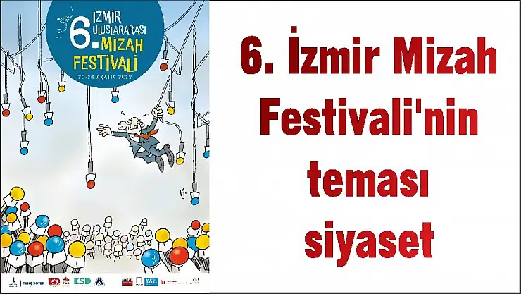 6. İzmir Mizah Festivali'nin teması siyaset